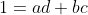 1=ad+bc