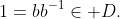 1=bb^{-1}\in D.