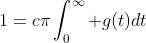 1=c\pi\int_0^{\infty} g(t)dt