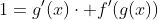 1=g'(x)\cdot f'(g(x))