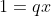 1=qx