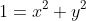 1=x^2+y^2