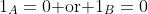 1_A=0\text{ or }1_B=0