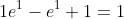 1e^1-e^1+1=1