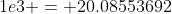 1e3 = 20.08553692