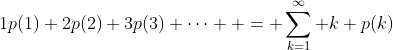 1p(1)+2p(2)+3p(3)+\cdots  = \sum_{k=1}^\infty k p(k)