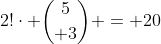 2!\cdot {5\choose 3} = 20