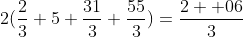 2(\frac{2}{3}+5+\frac{31}{3}+\frac{55}{3})=\frac{2  06}{3}
