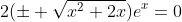 2(\pm \sqrt{x^2+2x})e^{x}=0