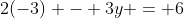 2(-3) - 3y = 6