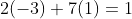 2(-3)+7(1)=1
