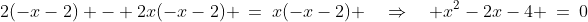 2(-x-2) - 2x(-x-2) \:=\:x(-x-2) \quad\Rightarrow\quad x^2-2x-4 \:=\:0
