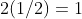 2(1/2)=1
