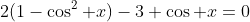2(1-\cos^2 x)-3 \cos x=0