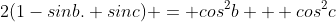 2(1-sinb. sinc) = cos^{2}b + cos^{2}c