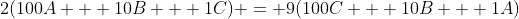 2(100A + 10B + 1C) = 9(100C + 10B + 1A)