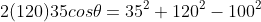 2(120)35cos\theta=35^2+120^2-100^2
