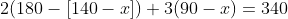 2(180-[140-x])+3(90-x)=340