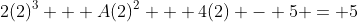 2(2)^3 + A(2)^2 + 4(2) - 5 = 5
