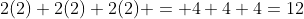 2(2)+2(2)+2(2) = 4+4+4=12