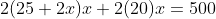 2(25+2x)x+2(20)x=500