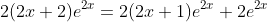 2(2x+2)e^{2x}=2(2x+1)e^{2x}+2e^{2x}