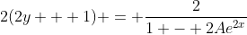 2(2y + 1) = \frac{2}{1 - 2Ae^{2x}}