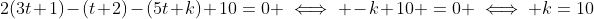 2(3t+1)-(t+2)-(5t+k)+10=0 \iff -k+10 =0 \iff k=10