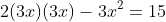 2(3x)(3x)-3x^2=15