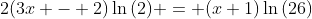 2(3x - 2)\ln{(2)} = (x+1)\ln{(26)}