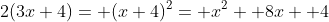 2(3x+4)= (x+4)^2= x^2+ 8x+ 4