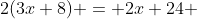 2(3x+8) = 2x+24 ~\implies~x = 2