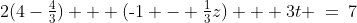 2(4-\tfrac{4}{3}) + (\text{-}1 - \tfrac{1}{3}z) + 3t \:=\:7