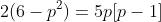 2(6-p^2)=5p[p-1]