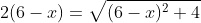 2(6-x)=\sqrt{(6-x)^2+4}