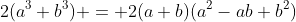 2(a^3+b^3) = 2(a+b)(a^2-ab+b^2)