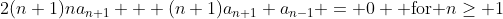 2(n+1)na_{n+1} + (n+1)a_{n+1}+a_{n-1} = 0 \text{ for }n\geq 1