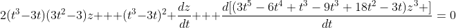 2(t^3-3t)(3t^2-3)z + (t^3-3t)^2 \frac{dz}{dt} + \frac{d[(3t^5-6t^4+t^3-9t^3+18t^2-3t)z^3 ]}{dt}=0