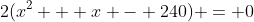 2(x^2 + x - 240) = 0