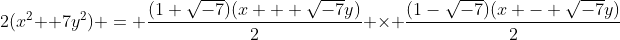 2(x^2 +7y^2) = \frac{(1+\sqrt{-7})(x + \sqrt{-7}y)}{2} \times \frac{(1-\sqrt{-7})(x - \sqrt{-7}y)}{2}