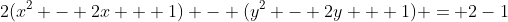 2(x^2 - 2x + 1) - (y^2 - 2y + 1) = 2-1