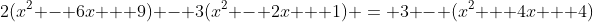 2(x^2 - 6x + 9) - 3(x^2 - 2x + 1) = 3 - (x^2 + 4x + 4)