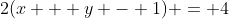 2(x + y - 1) = 4