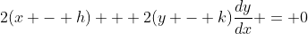 2(x - h) + 2(y - k)\frac{dy}{dx} = 0