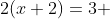 2(x+2)=3 