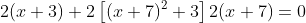 2(x+3)+2\left[(x+7)^2+3\right]2(x+7)=0