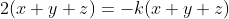 2(x+y+z)=-k(x+y+z)