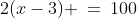 2(x-3) \:=\:100
