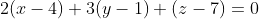 2(x-4)+3(y-1)+(z-7)=0