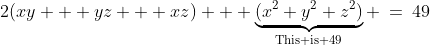 2(xy + yz + xz) + \underbrace{(x^2+y^2+z^2)}_{\text{This is 49}} \:=\:49